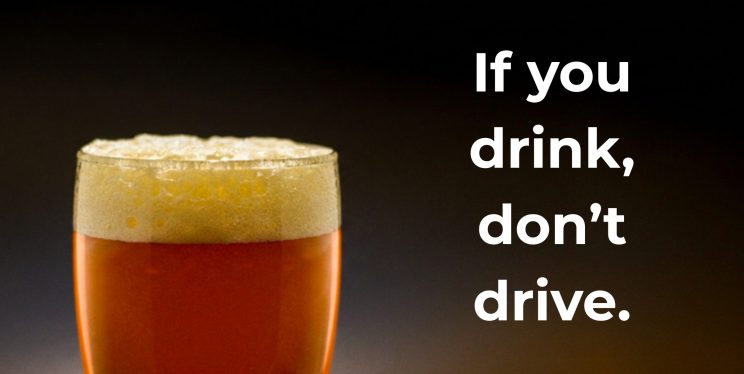 A pint of beer next to the words 'If you drink, don't drive.'