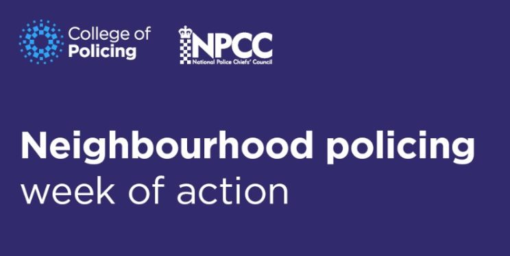 Text: Neighbourhood policing week of action. Logos: The College of Policing, and the National Polic Chiefs' Council