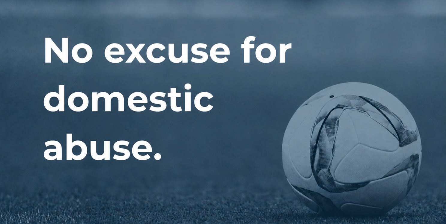 An image that reads 'no excuse for domestic abuse' with a football in the background